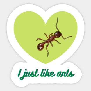 I just like ants Sticker